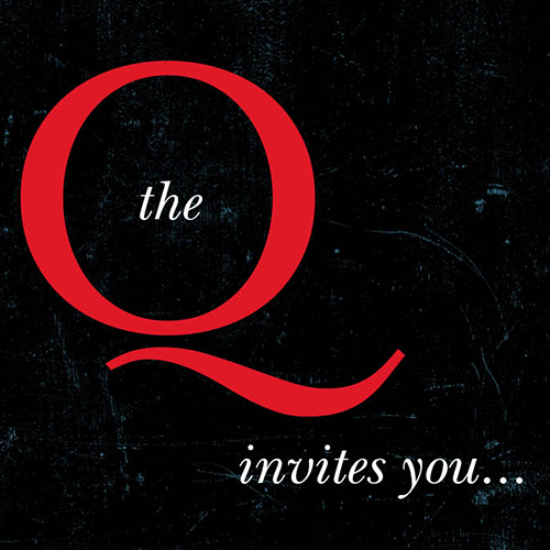 The Q Invites You